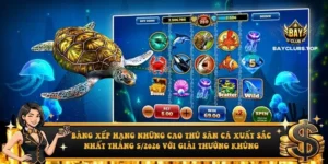 Bảng xếp hạng những cao thủ săn cá xuất sắc nhất tháng 5/2026 với giải thưởng khủng