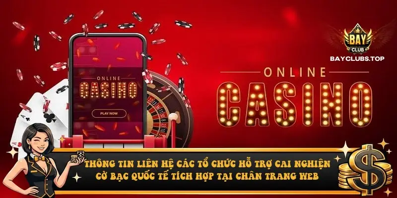 Thông tin liên hệ các tổ chức hỗ trợ cai nghiện cờ bạc quốc tế tích hợp tại chân trang web