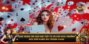 Lịch trình thi đấu chi tiết và cơ cấu giải thưởng giải đấu game bài tháng 5/2026