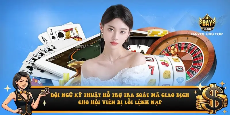 Đội ngũ kỹ thuật hỗ trợ tra soát mã giao dịch cho hội viên bị lỗi lệnh nạp Đội ngũ kỹ thuật hỗ trợ tra soát mã giao dịch cho hội viên bị lỗi lệnh nạp