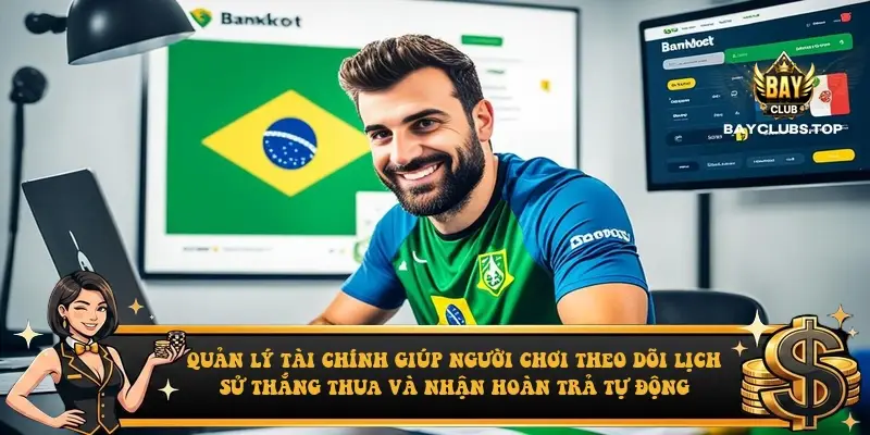 Quản lý tài chính giúp người chơi theo dõi lịch sử thắng thua và nhận hoàn trả tự động